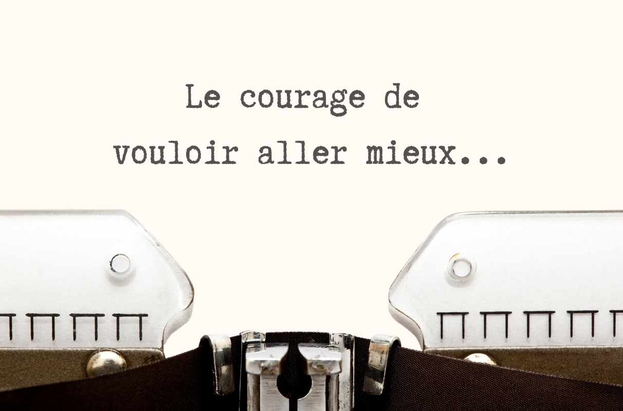 Le courage de vouloir aller mieux